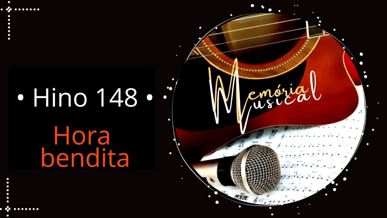 Hino 148 do Cantor Cristão - Hora bendita - (Memória Musical)