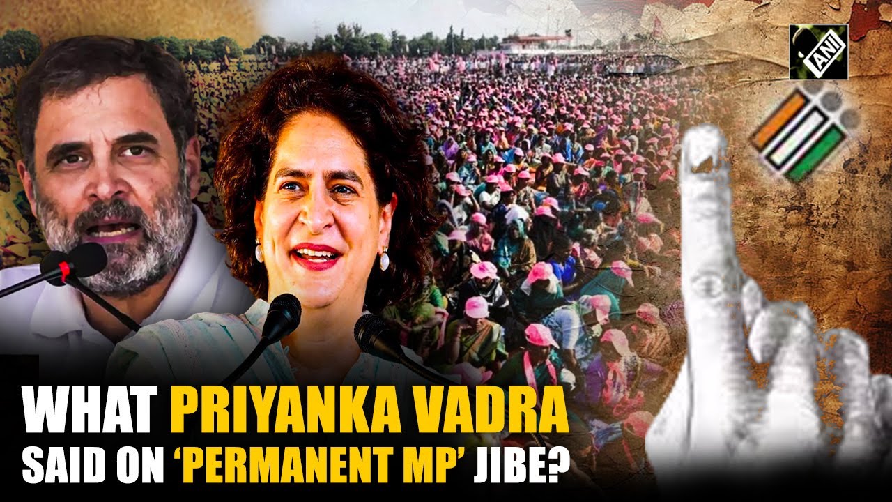 “They won’t have elected Rahul Gandhi again…”: Priyanka reacts to Opposition’s ‘Permanent MP’ jibe
