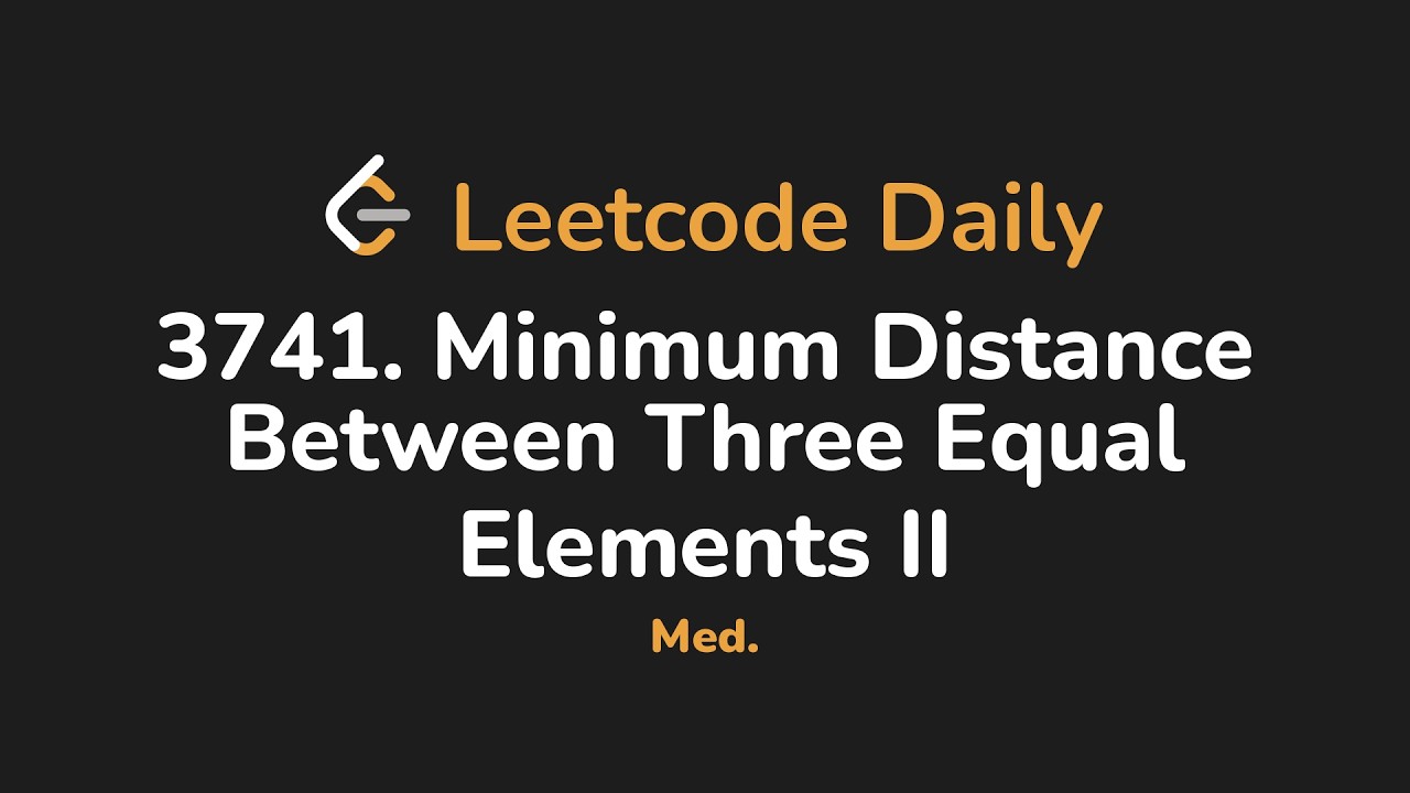 3741. Минимальное расстояние между тремя равными элементами II | Leetcode Daily - Python