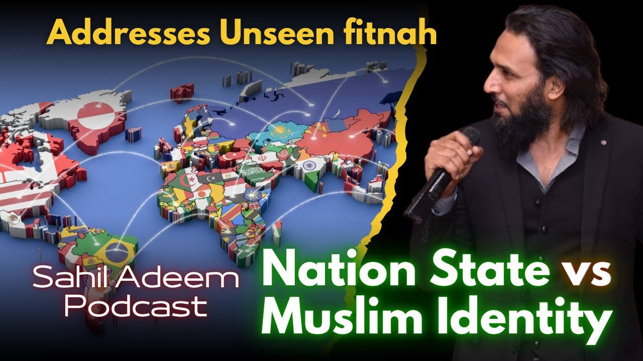 Nation State vs Muslim Identity | Sahil Adeem Exposes Fitnah of Modern Nationalism | Sahil Adeem