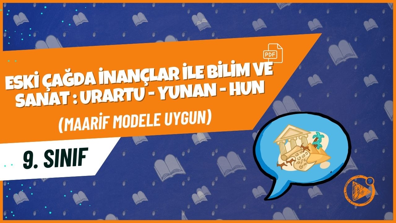 Eski Çağda İnançlar ile Bilim ve Sanat : Urartu - Yunan -  Hun | 9. Sınıf Tarih Konu Anlatımı