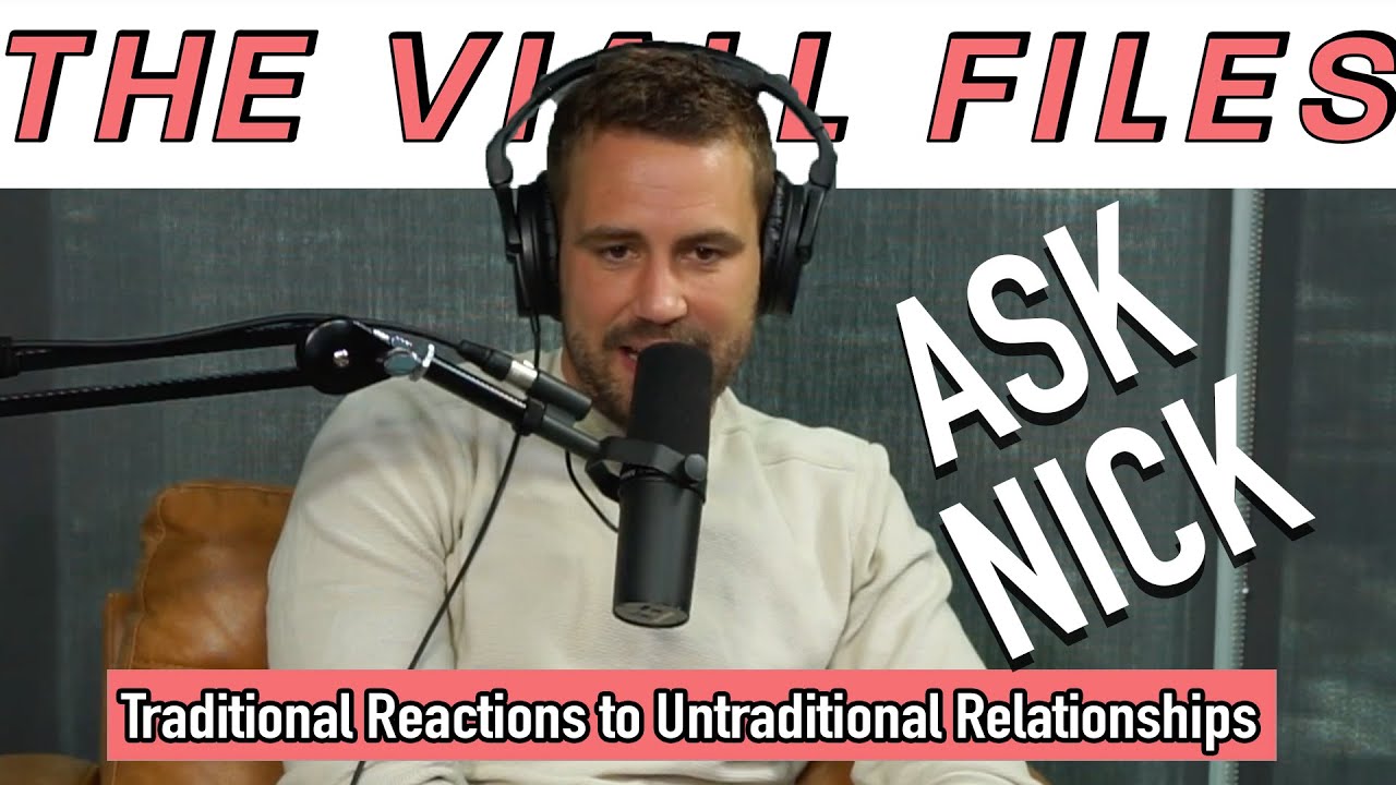 Viall Files Episode 253: Ask Nick - Traditional Reactions to Untraditional Relationships