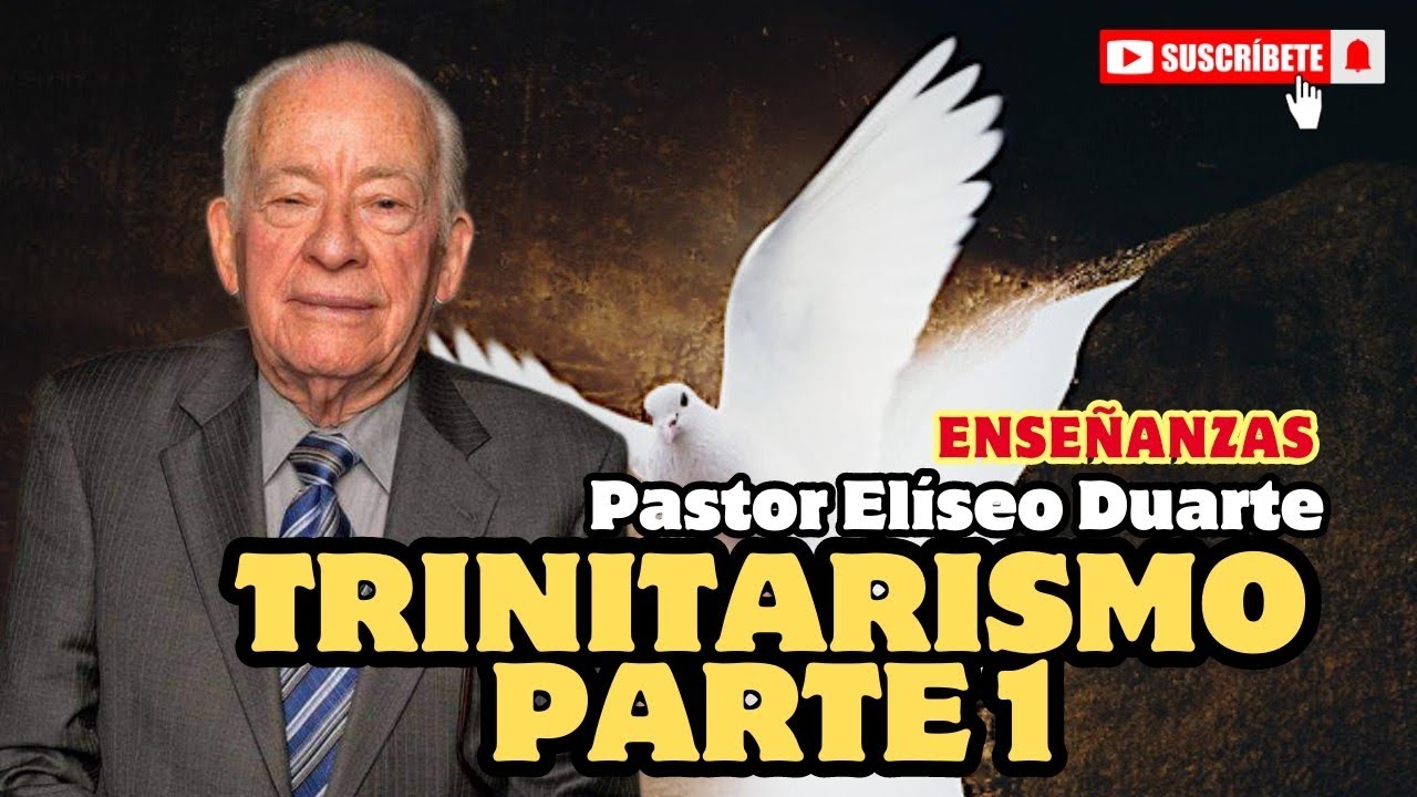 Trinitarismo parte 1 | Pastor Elíseo Duarte | Enseñanzas