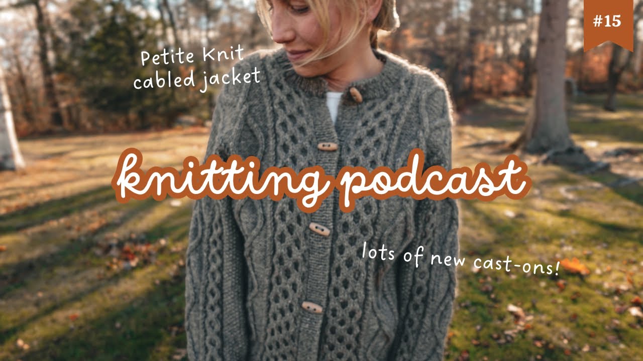 my finished Dagmar Jacket, scrappy blankets, textured & test knitting | knitting podcast ep. 15