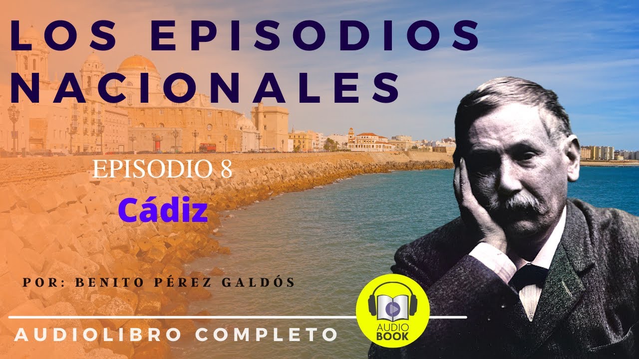 Los Episodios Nacionales | Serie Uno: Episodio 8 - C&aacute;diz - 1874 | Benito P&eacute;rez Gald&oacute;s