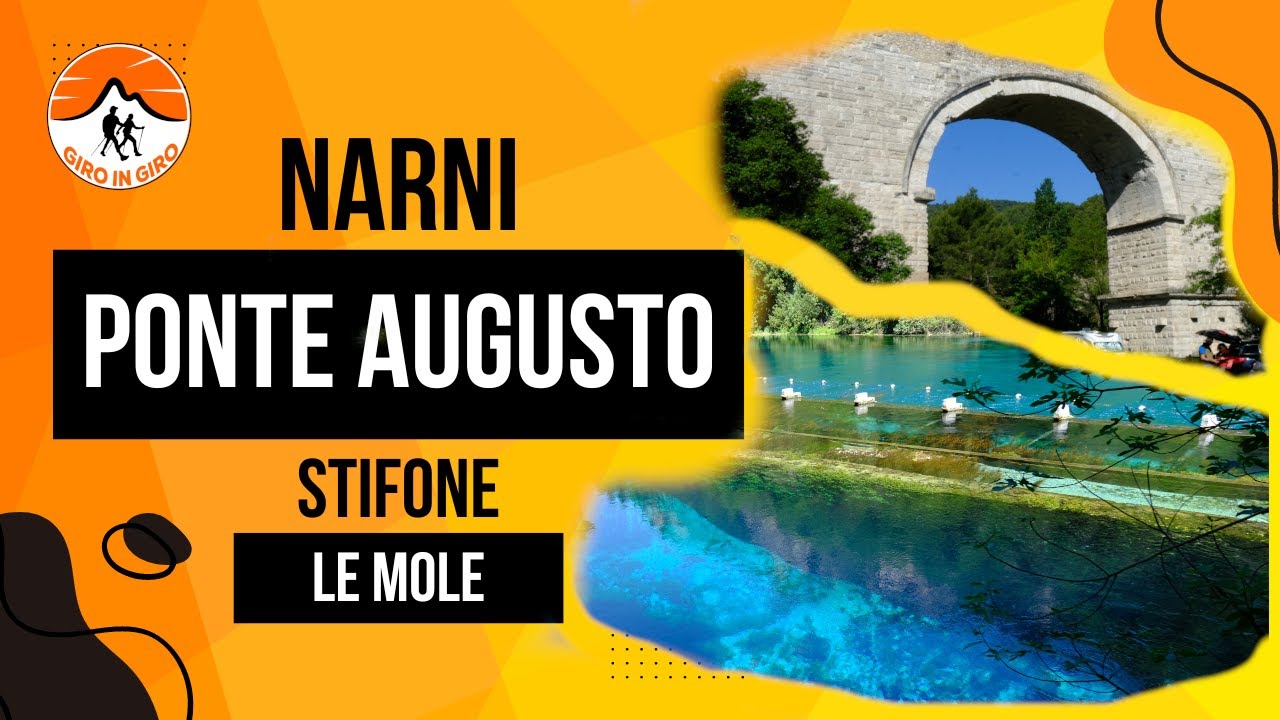 Gole del Nera - Narni - Ponte Augusto - Stifone e le Mole
