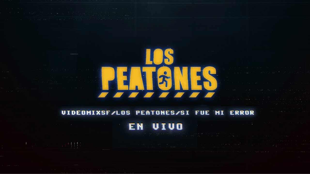 🎼  Los peatones / Si fue mi error