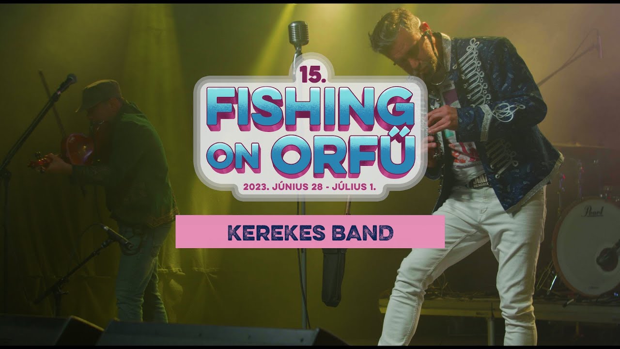 Kerekes Band - Fishing on Orfű 2023 (Teljes koncert)