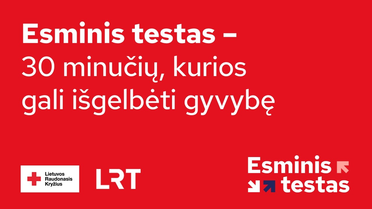 „Esminis testas“ – dėl savęs ir dėl kitų. Kad pasiruošę būtume visi.