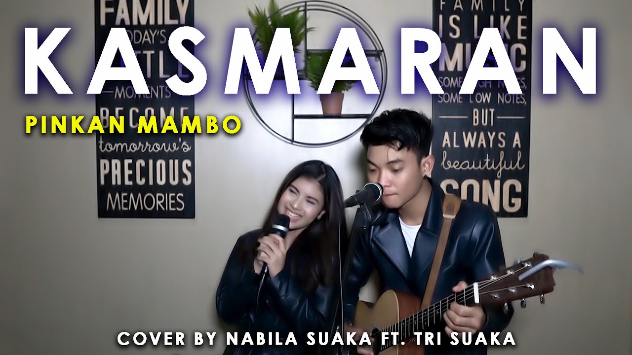 KASMARAN - PINKAN MAMBO (LIRIK) COVER BY NABILA SUAKA FT. TRI SUAKA
