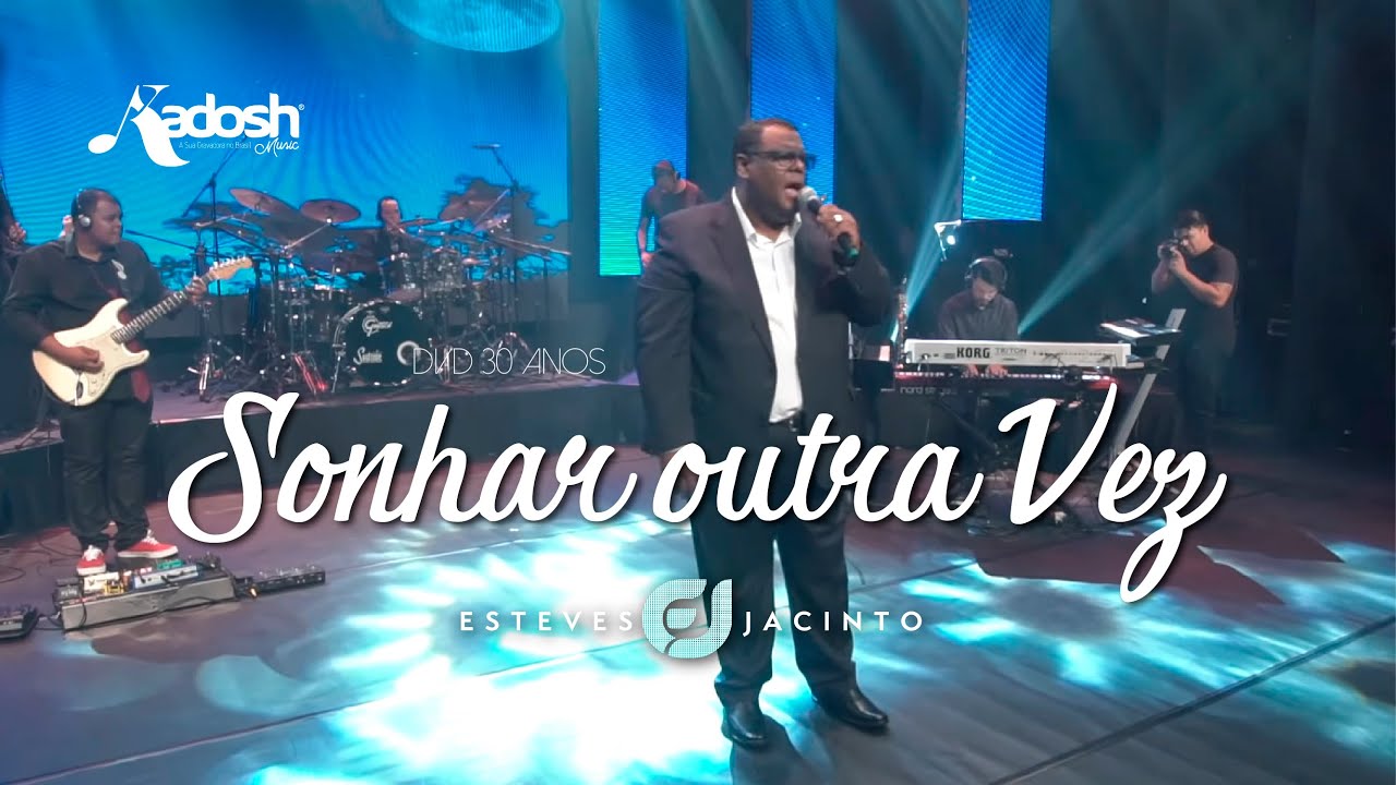 SONHAR OUTRA VEZ - DVD 30 ANOS | ESTEVES JACINTO