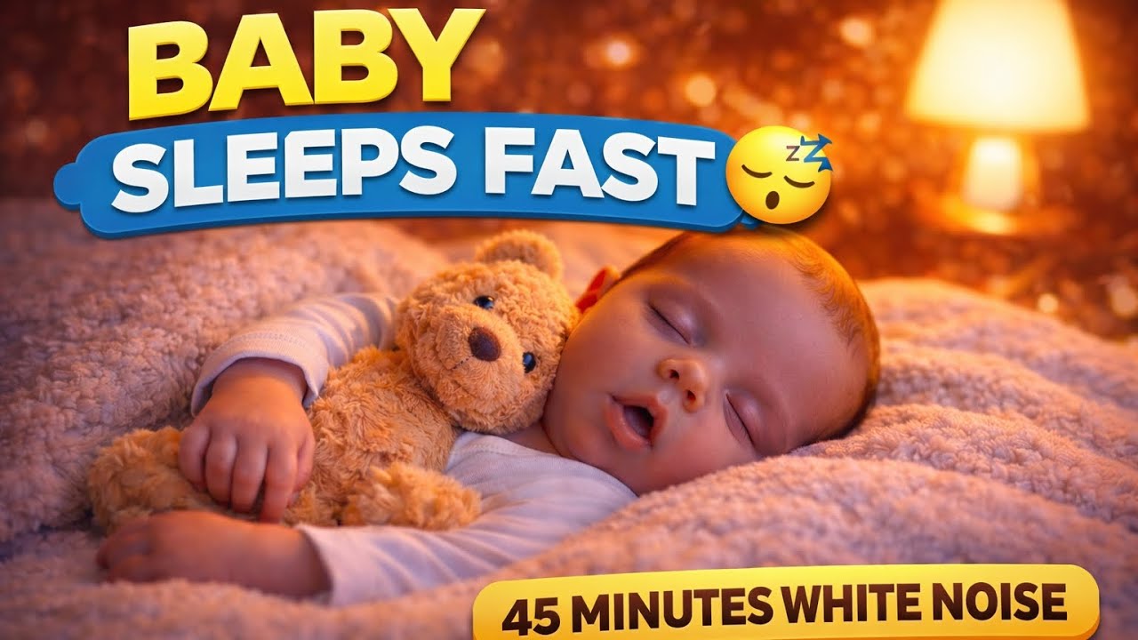 Baby Falls Asleep Fast 😴 | 45 Minutes White Noise | Baby Sleep Sound