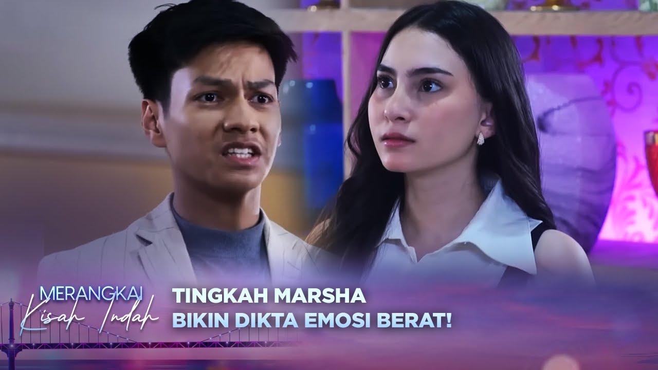 Dikta Tak Tahan Emosi! Marsha Spill Rahasia Dikta ke Aurel?! | Merangkai Kisah Indah Episode 154