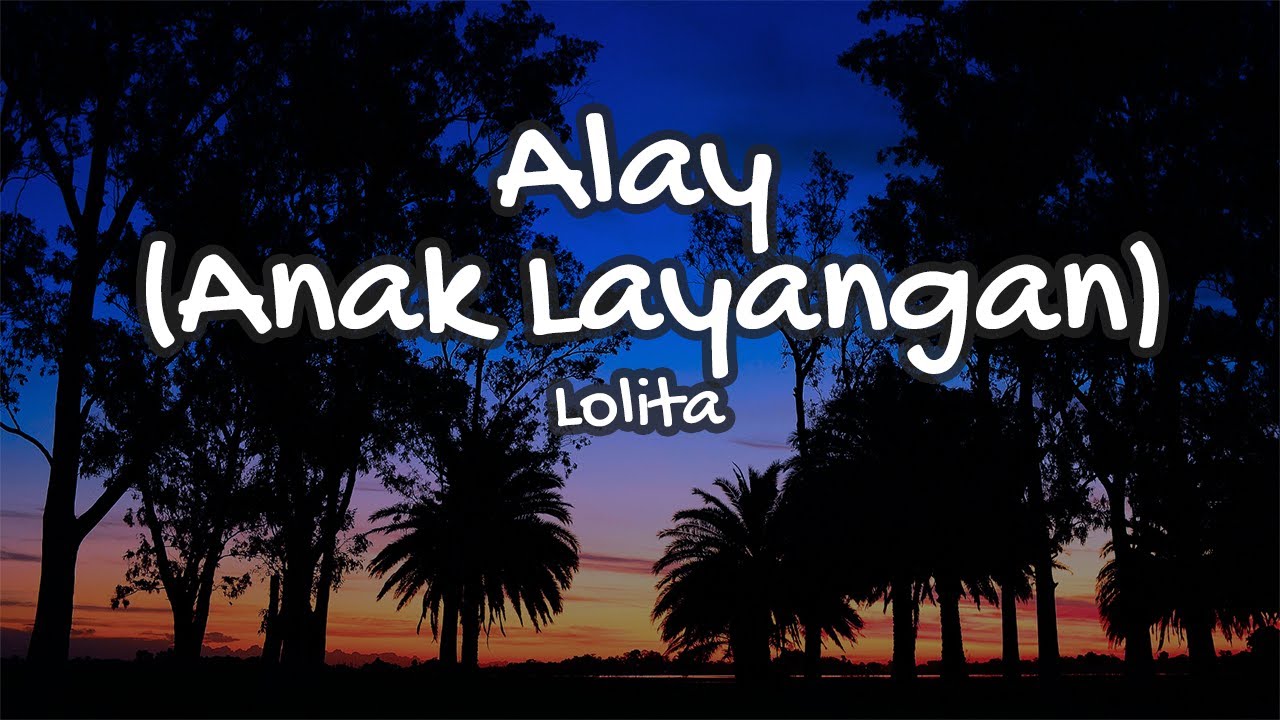 Lirik Lagu Alay Anak Layangan - Lolita