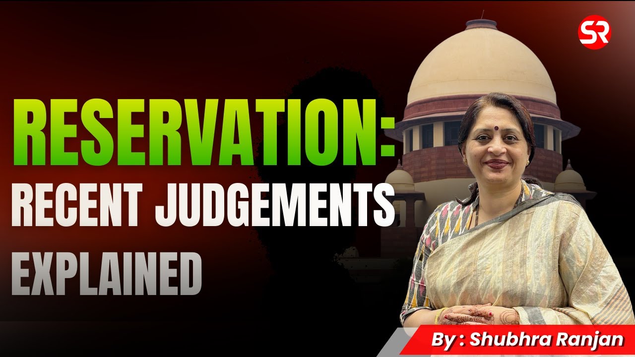 RESERVATION: Recent Judgements Explained| Shubhra Ranjan