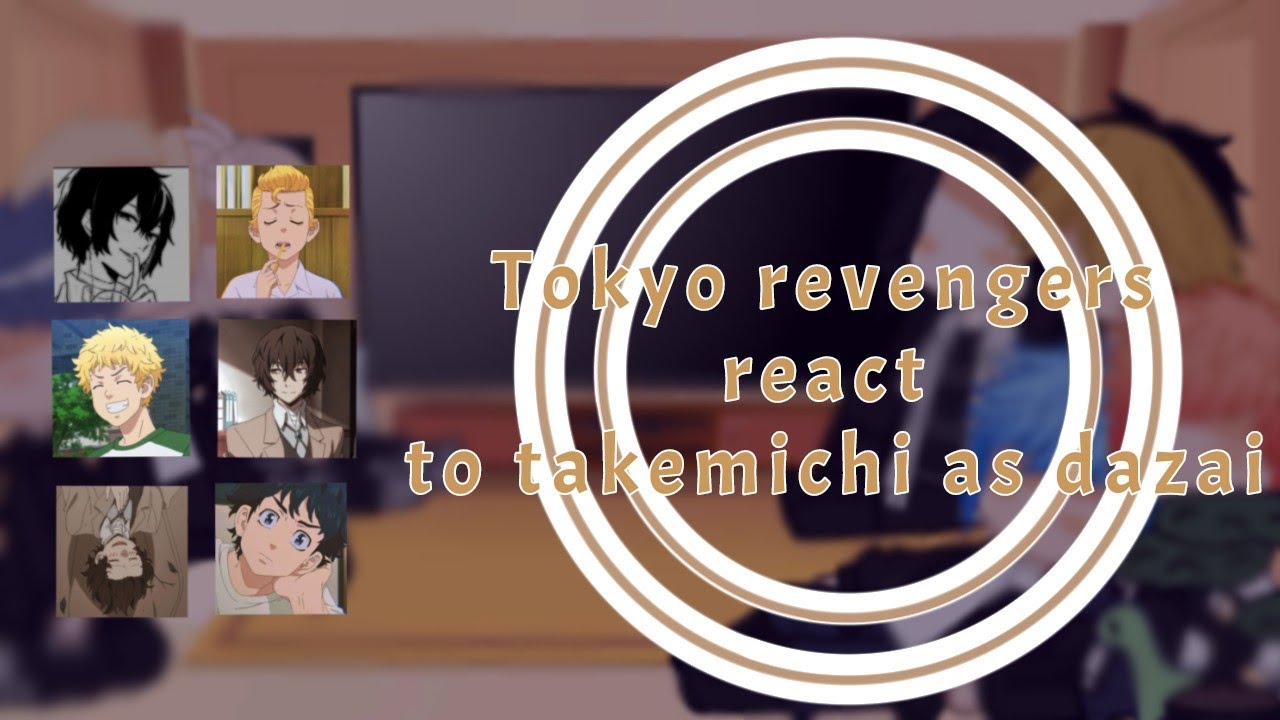 Tokyo revengers react to takemichi as dazai || READ DESC || Ren Homura||