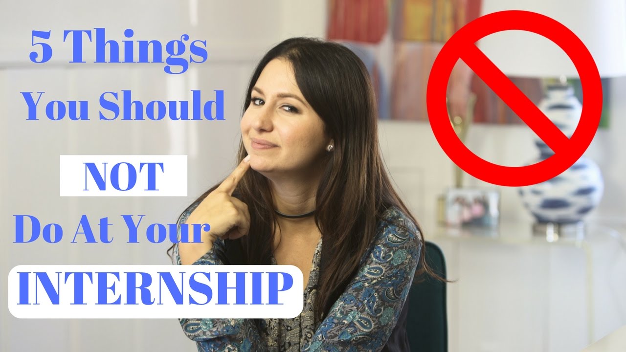 5 Things You Should Not Do at Your Internship! | The Intern Queen