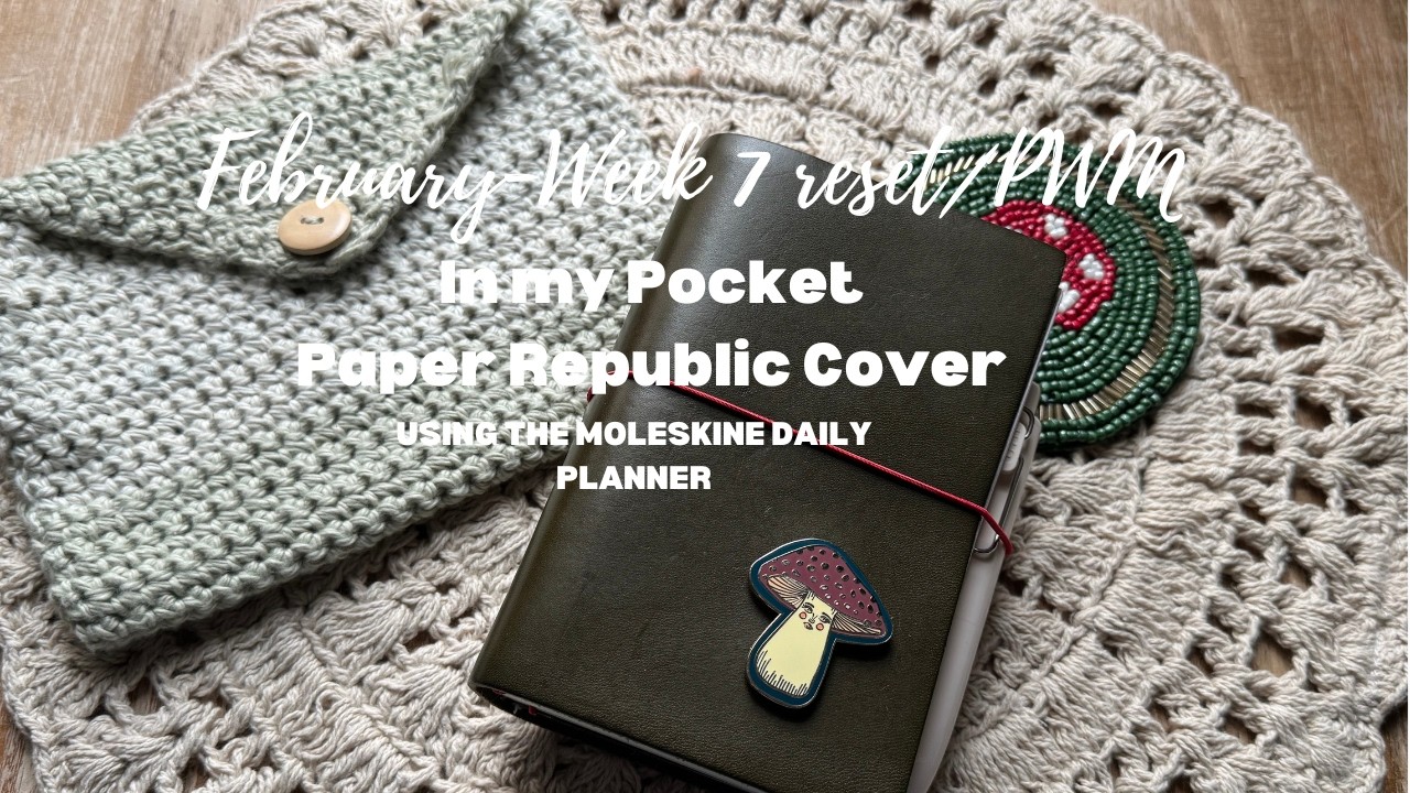 February- Week 7 reset/PWM | Paper Republic-pocket | daily Moleskine