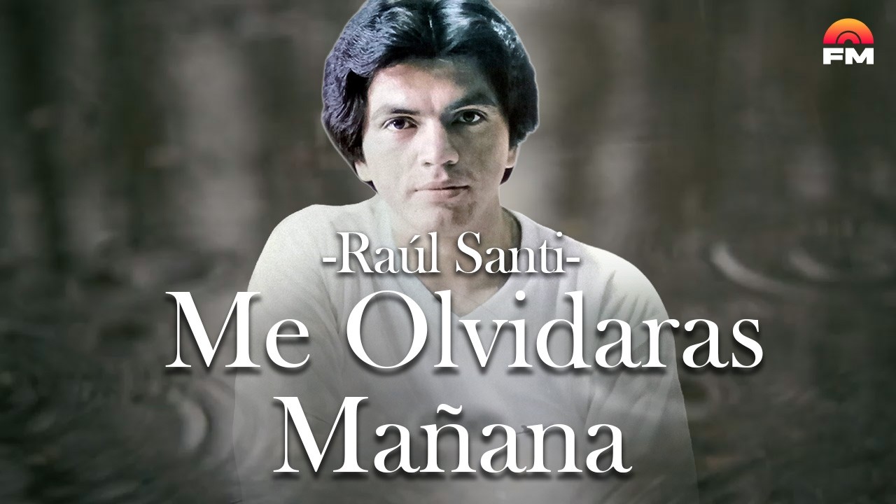 Me Olvidaras Mañana - Raúl Santi | Balada | Video Letra | Música Romántica
