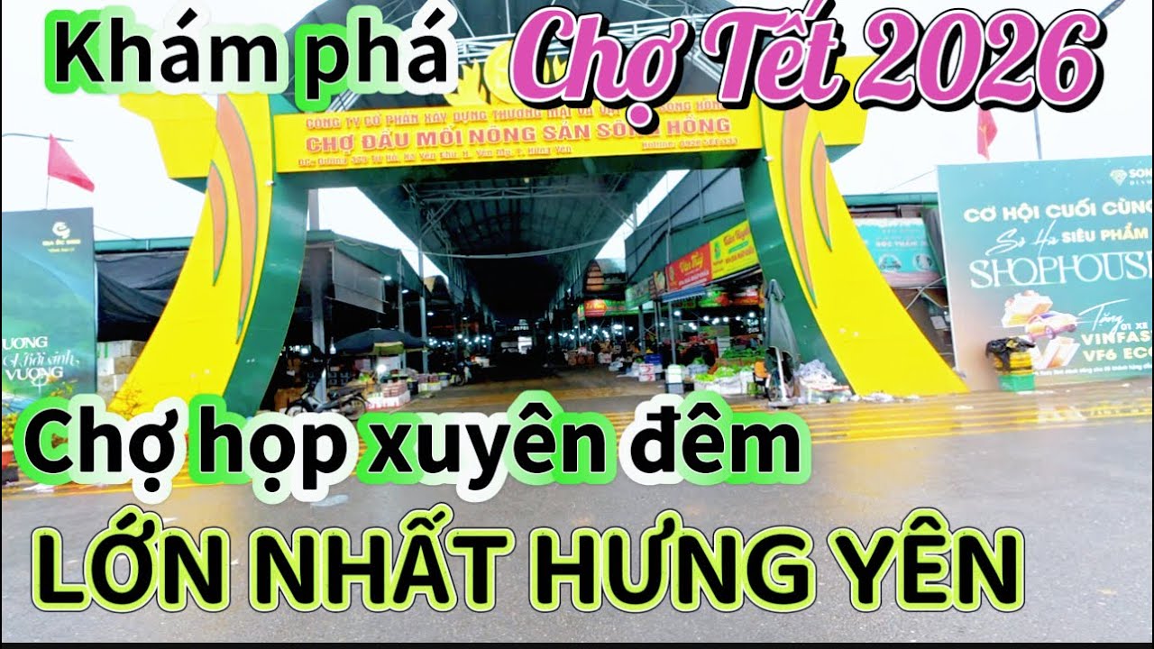 “Choáng Ngợp Mặt Hàng. CHỢ TẾT 2026 - ở Hưng yên. Họp xuyên ngày đêm 