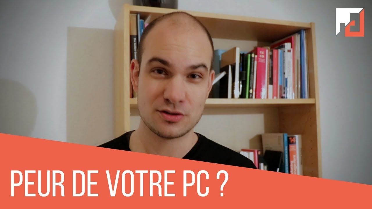 Avez-vous peur de votre PC ? (Formation Windows 10 compl&egrave;te)