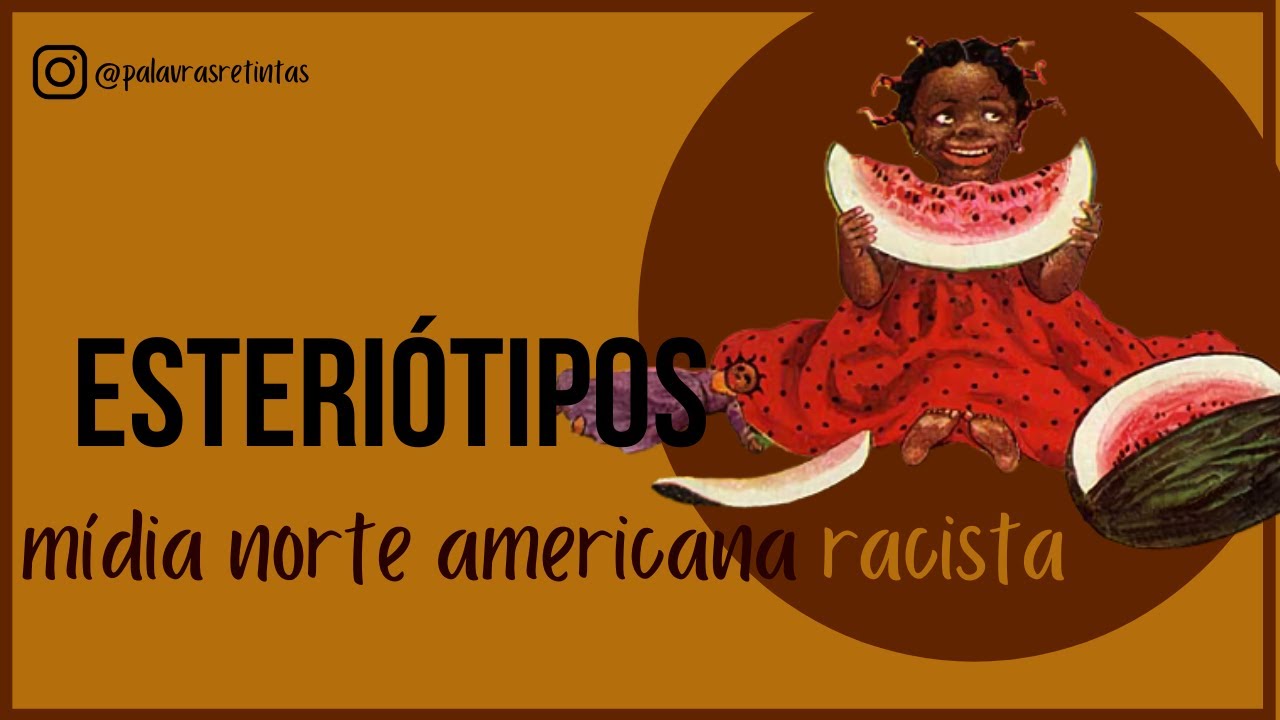 3 ESTERIÓTIPOS RACISTAS DA MÍDIA NORTE AMERICANA - Jim Crow, Zip Coon e o negro e a melancia