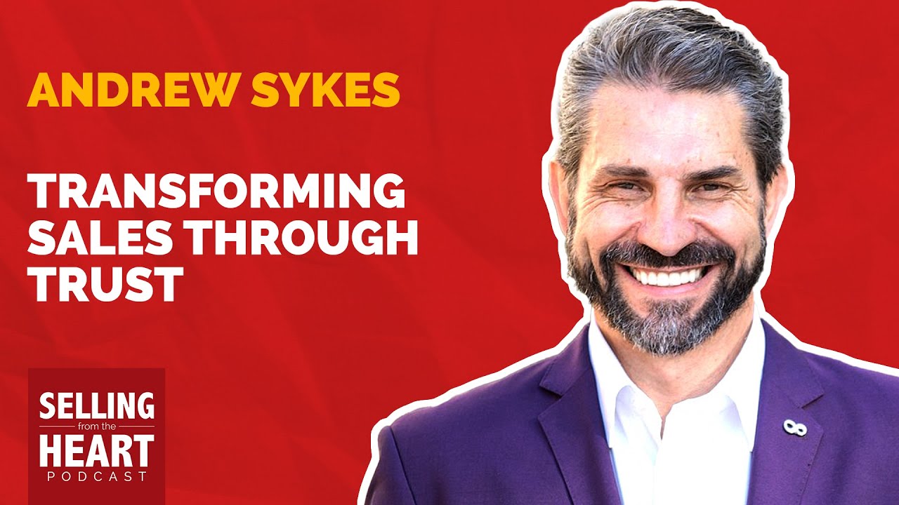 Transforming Sales through Trust with Andrew Sykes