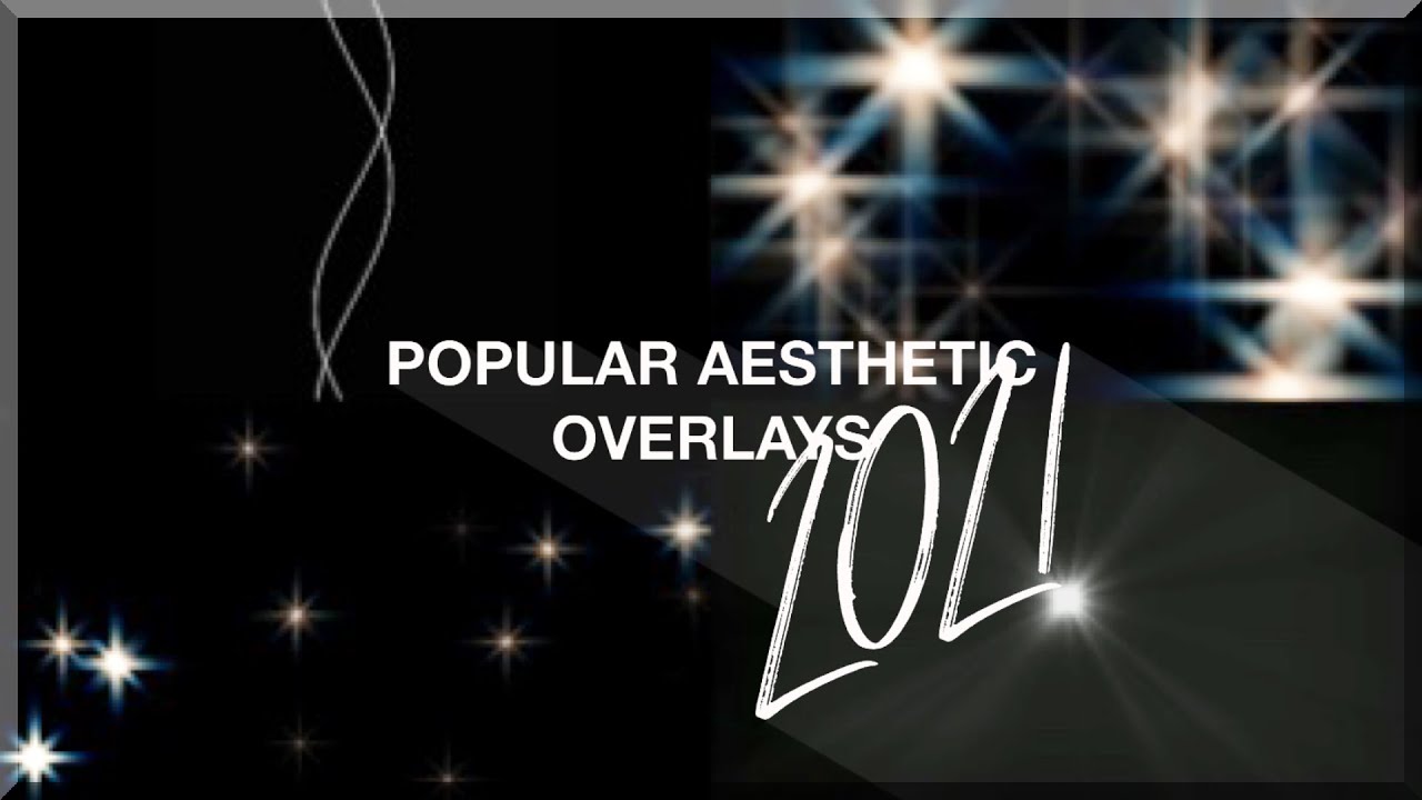 POPULAR AESTHETIC OVERLAYS | 2021