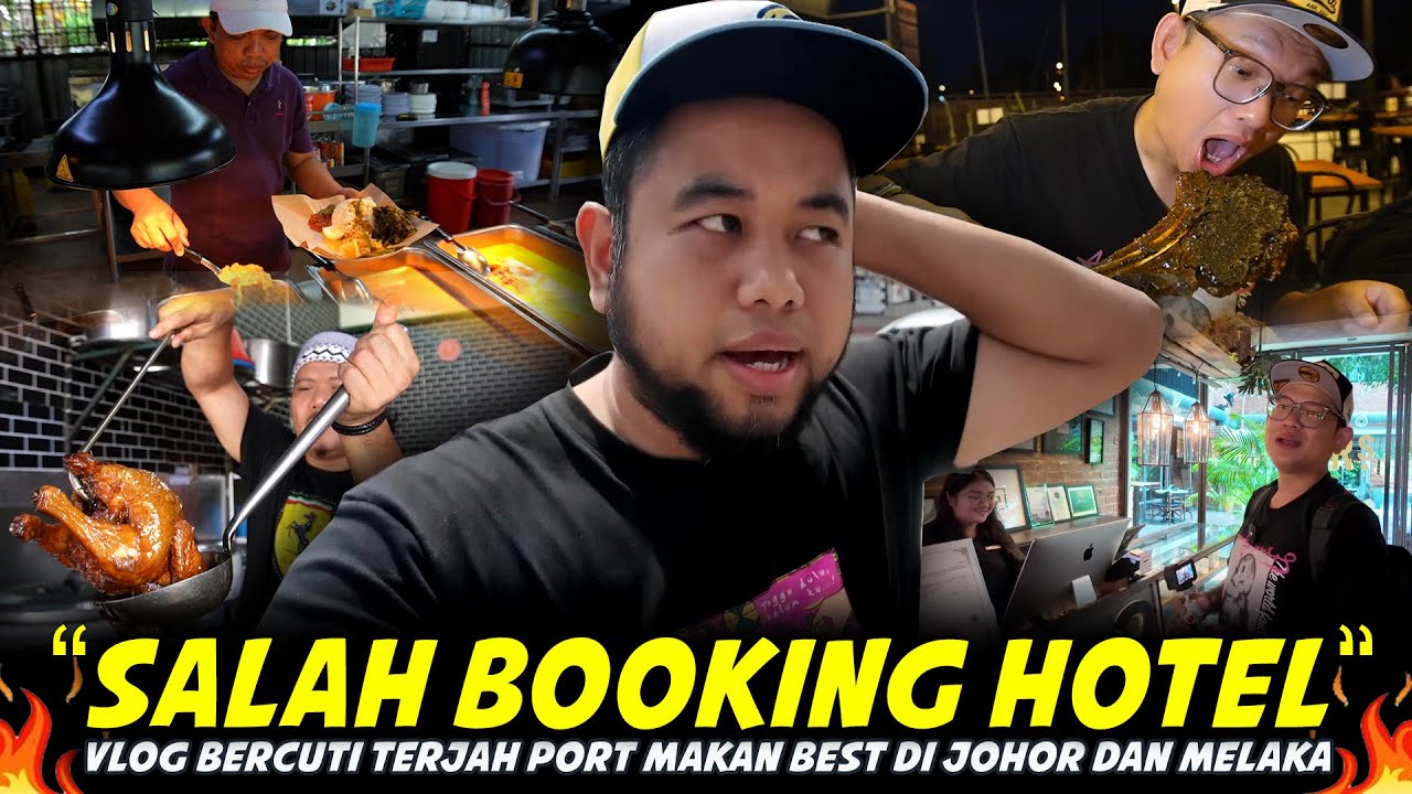 SEMUA SALAH PYAN..AKIBAT SALAH BOOKING HOTEL !!! Terpaksa Berulang Melaka-Johor Demi Port Makan Best