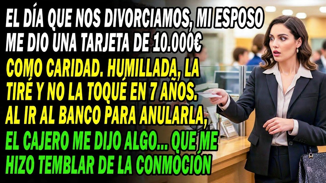 💔Tras El Divorcio💳 Me Dio Una Tarjeta Con 10.000€ Como Caridad😤 No La Usé 7 Años🚫 En El Banco...😱