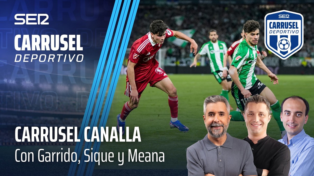 CARRUSEL CANALLA: TABLAS EN EL DERBI SEVILLANO Y PREVIA DEL REAL MADRID-GETAFE (01/03/26)