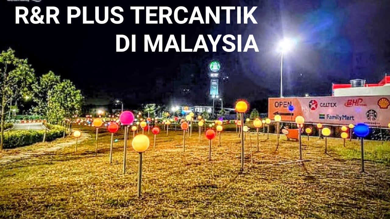 Kawasan R&R (Rehat & Rawat) lebuhraya PLUS tercantik di Malaysia?