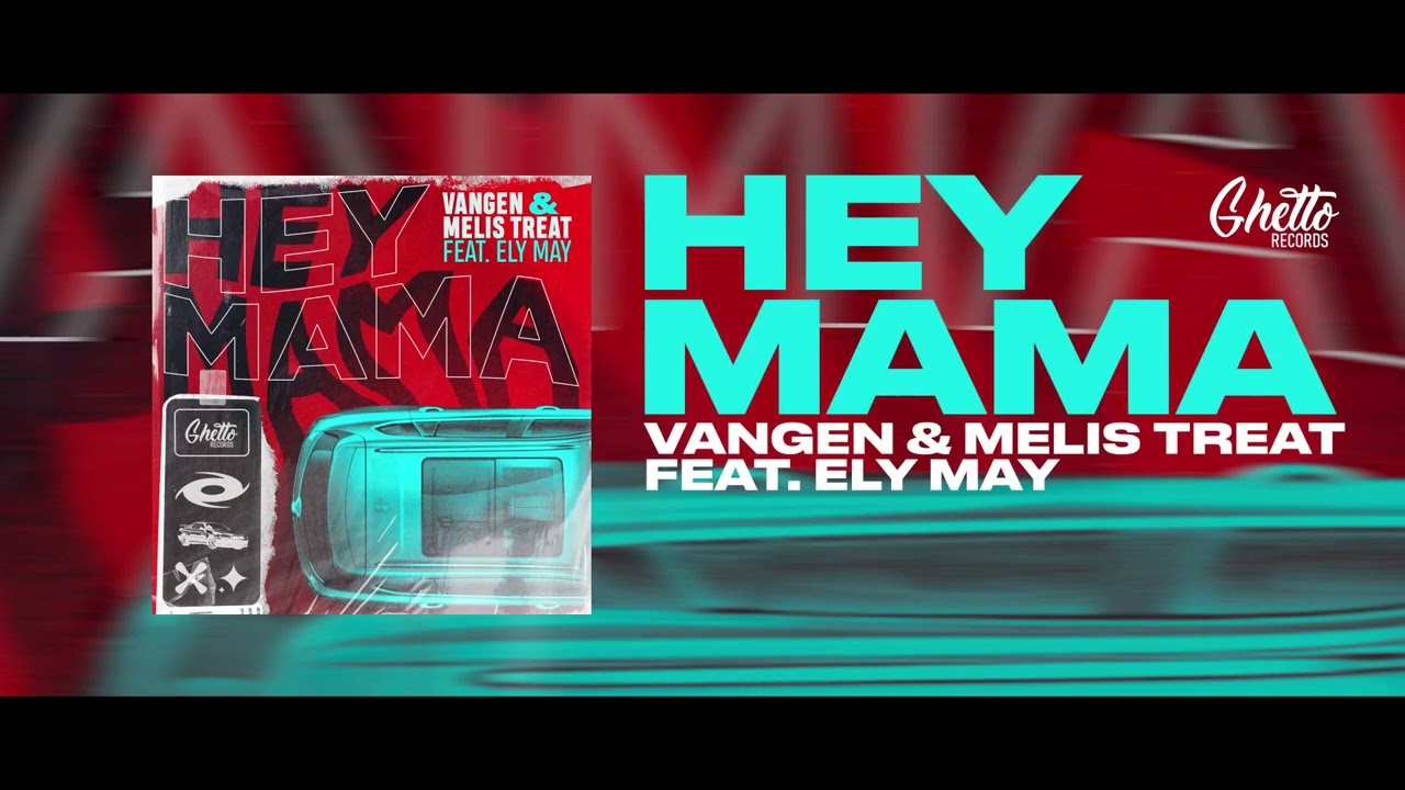Vangen & Melis Treat - Hey Mama (feat. Ely May)