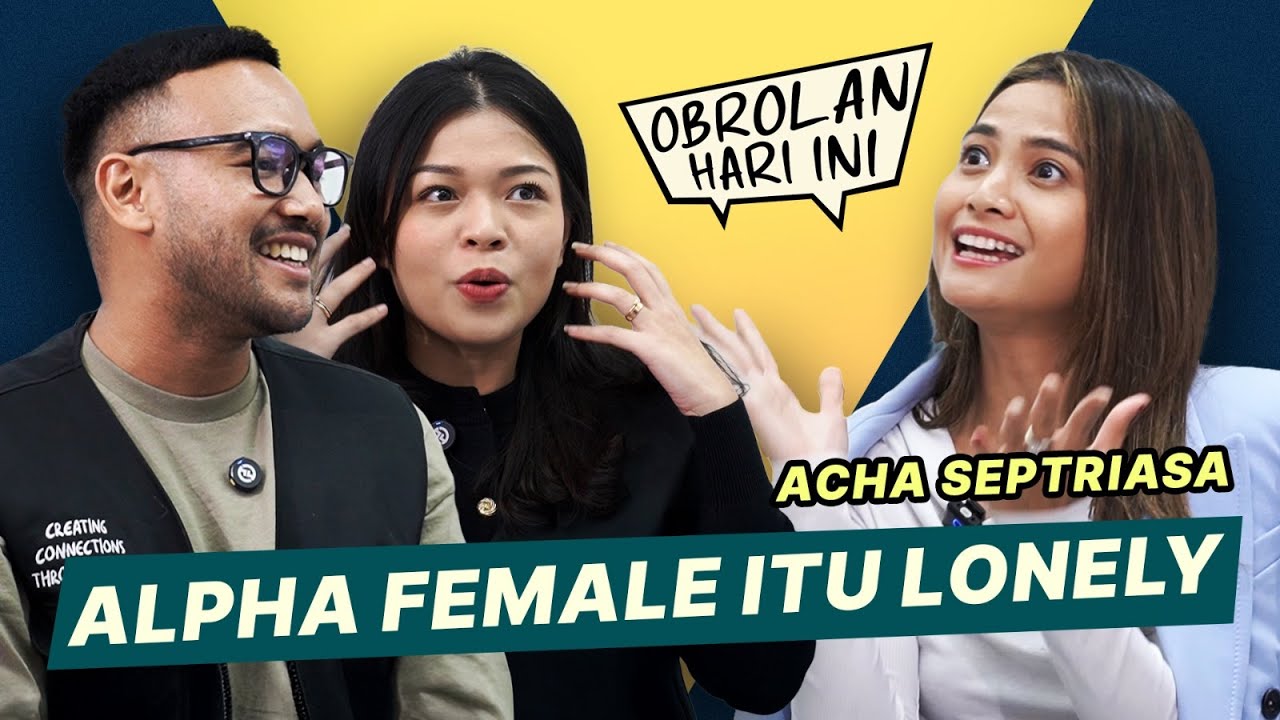 Salahkah Cewek Jadi Alpha Female? Jawaban Menohok Acha Soal Independent Woman | OHI Eps 9
