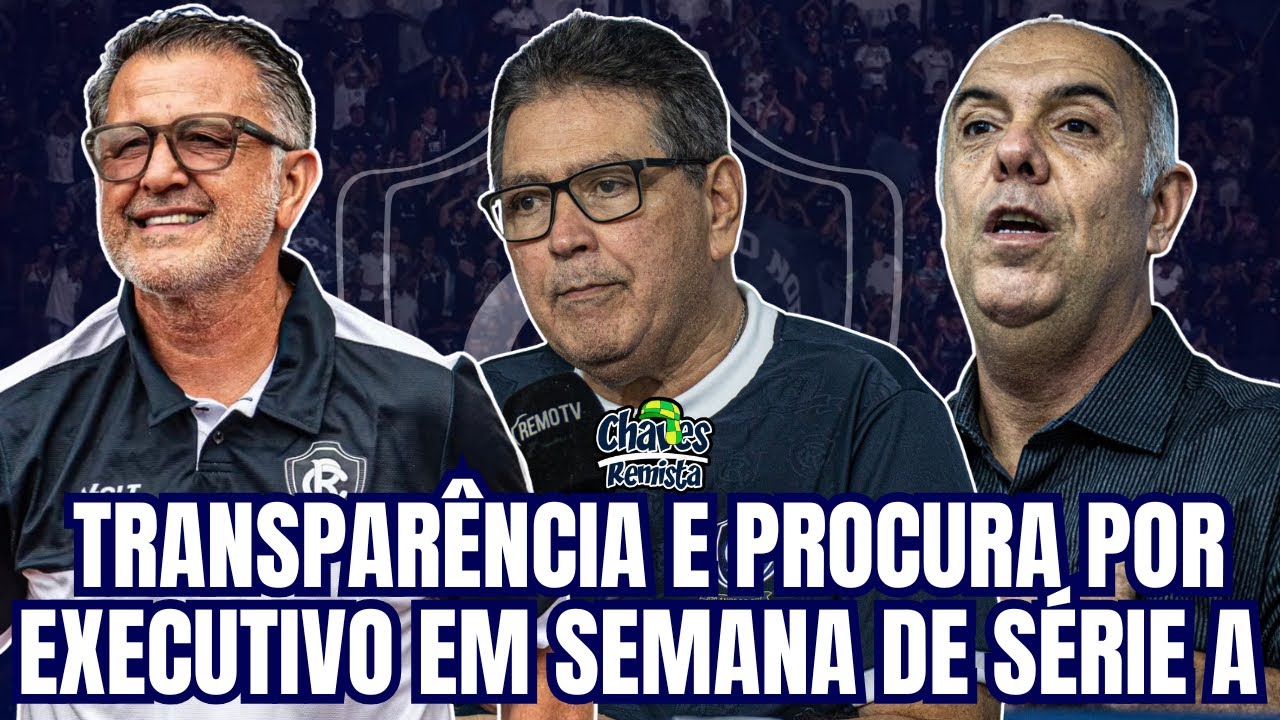 REMO EM BUSCA DE NOVO EXECUTIVO? TRANSPARÊNCIA SOBRE PLANEJAMENTO | SEMANA DE ESTREIA NA SÉRIE A