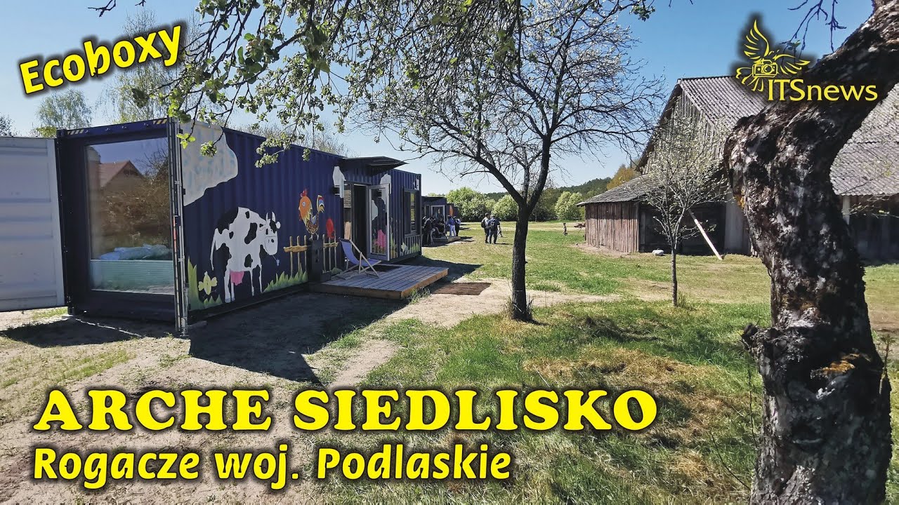 Arche Siedlisko w Rogaczach. Rogacze woj. podlaskie. Nocleg w kontenerze. EcoBoxy