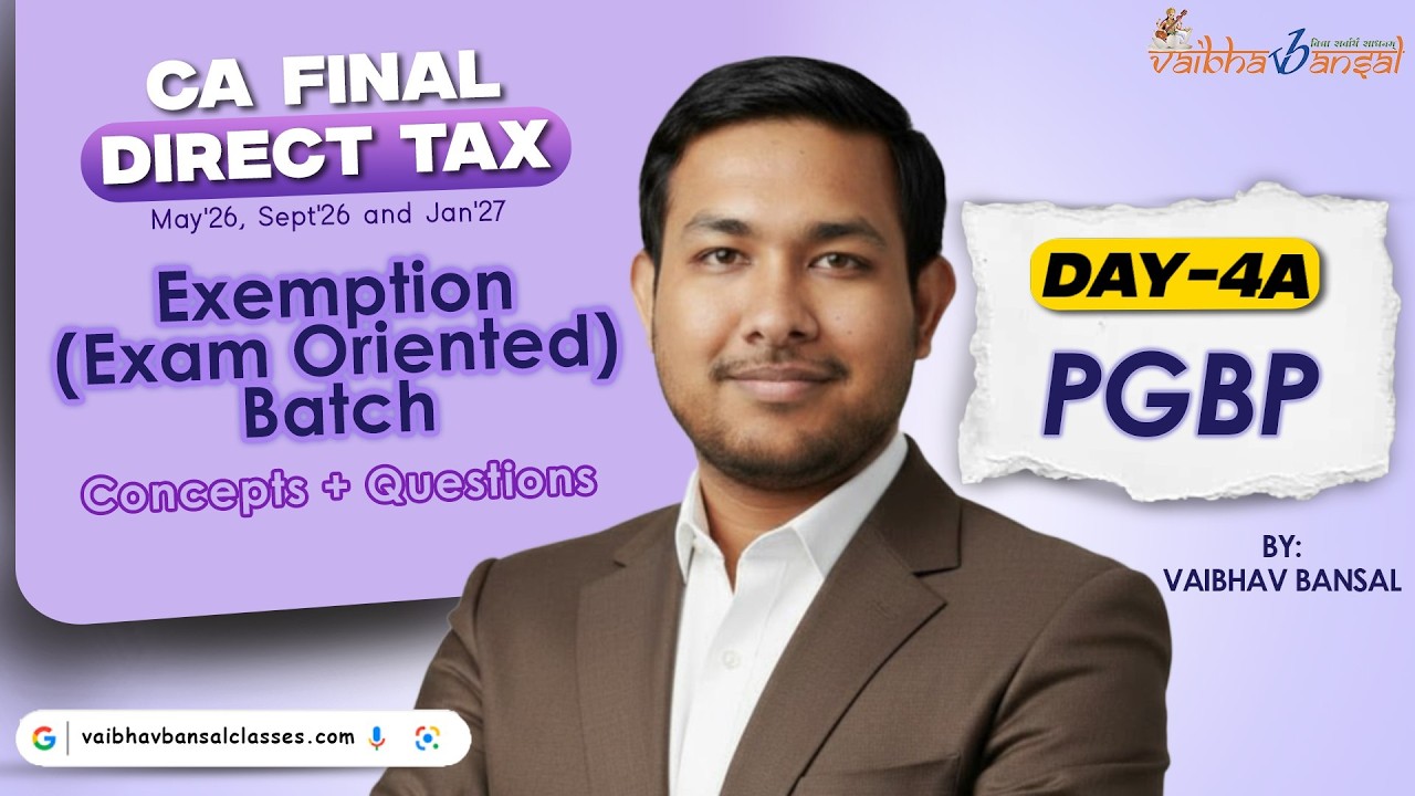CA/CMA Final Direct Tax May 26 onwards Lecture 4A - PGBP Concepts