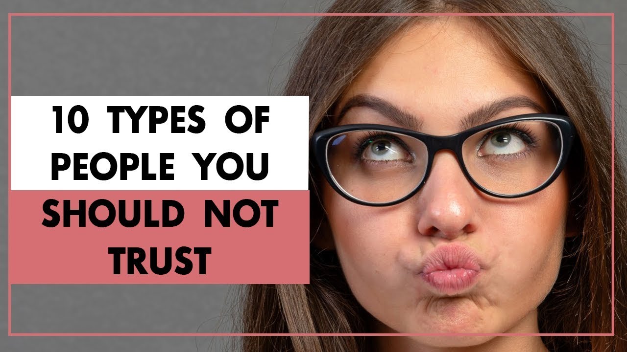 These Are the 10 Types of People You Should Not Trust