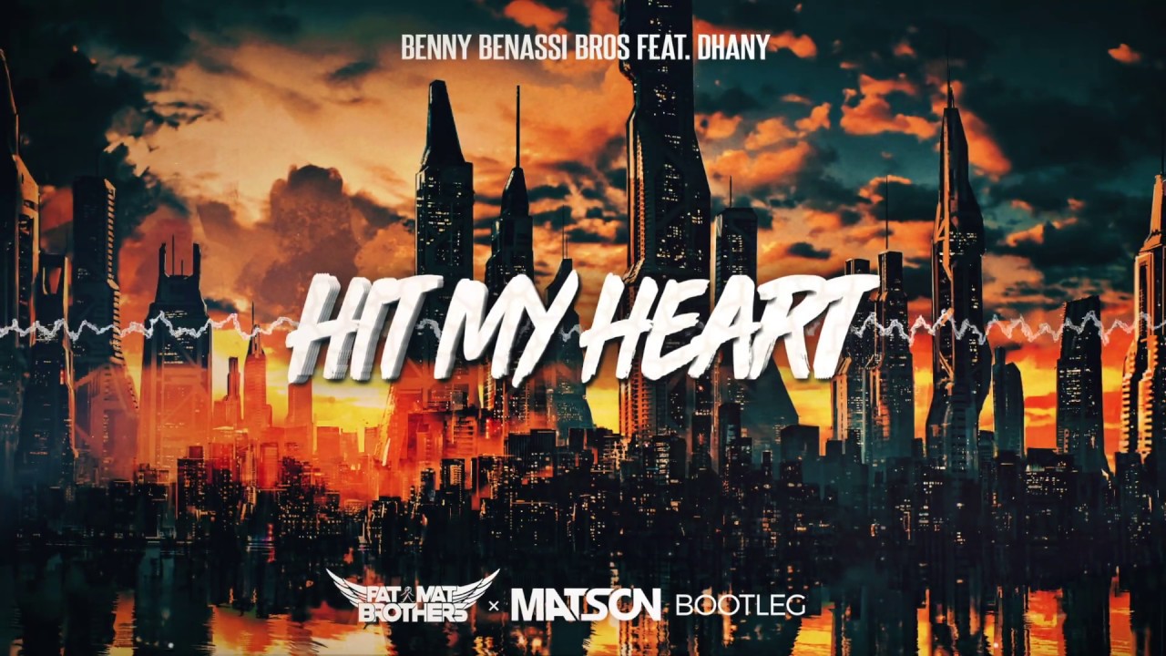 Benassi Bros Feat. Dhany - Hit My Heart (PAT MAT BROTHERS & MATSON Bootleg) 2020