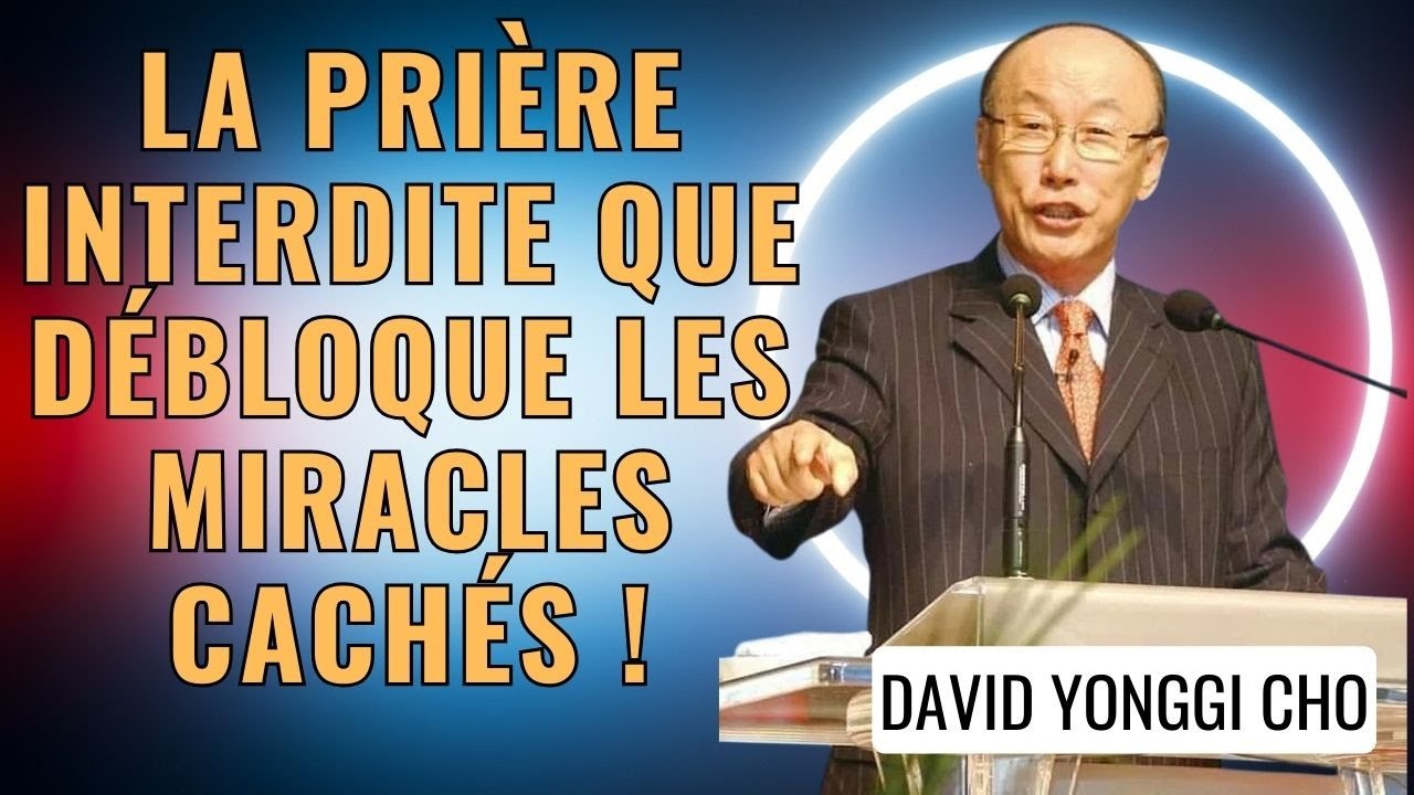 LE POUVOIR CACHÉ DE LA PRIÈRE QUI CHANGE TOUT ! | DAVID YONGGI CHO
