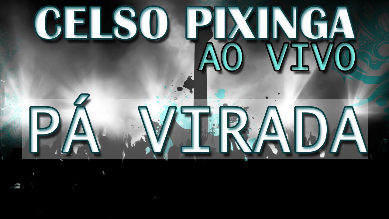 Celso Pixinga - P&aacute; Virada (Ao Vivo)
