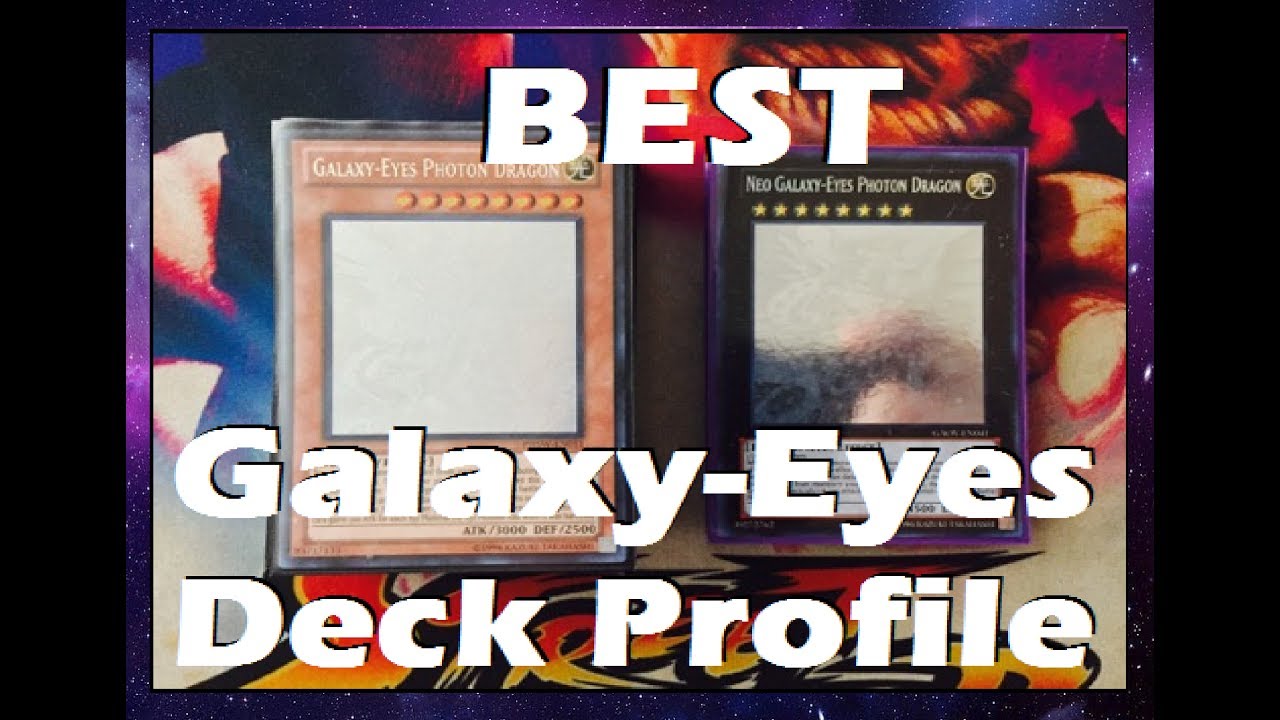 *UPDATED* Galaxy-Eyes Deck Profile | July 2017 | Master of Galaxy-Eyes