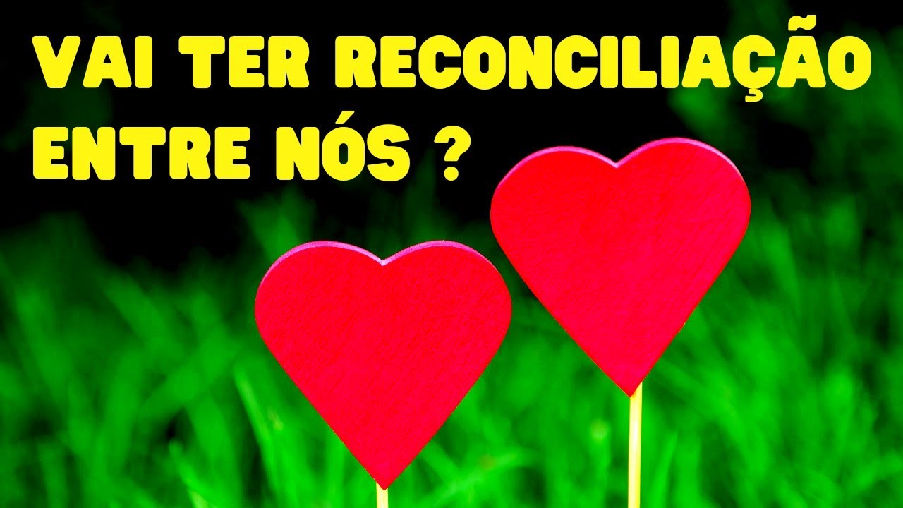 Tarot do Amor - Vai ter reconciliação entre nós? Demora?