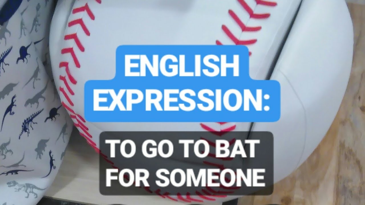 ENGLISH EXPRESSION - TO GO TO BAT FOR SOMEONE - LEARN ENGLISH