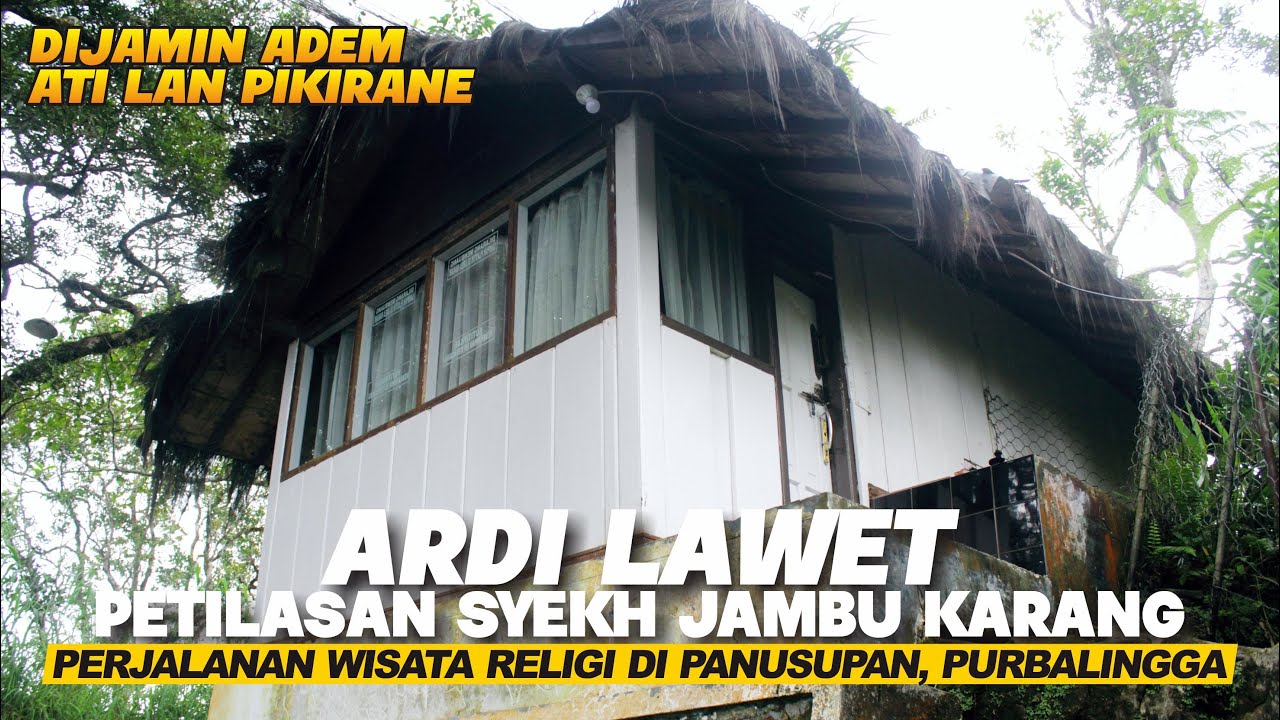 Full Video! Perjalanan Ziarah Ke Petilasan Syekh Jambu Karang | Ardi Lawet | Panusupan - Purbalingga