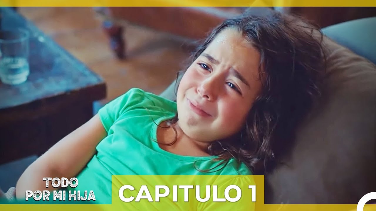 Todo Por Mi Hija Capitulo 1 (Doblado en Espa&ntilde;ol) (VERSI&Oacute;N AMPLIADA)