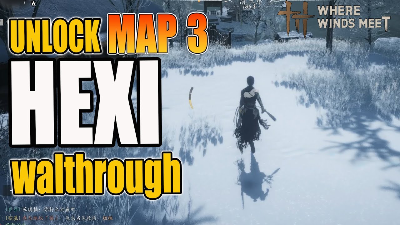 Unlock HEXI (Map 3) &ndash; Full Walkthrough | New Region Preview | Where Winds Meet