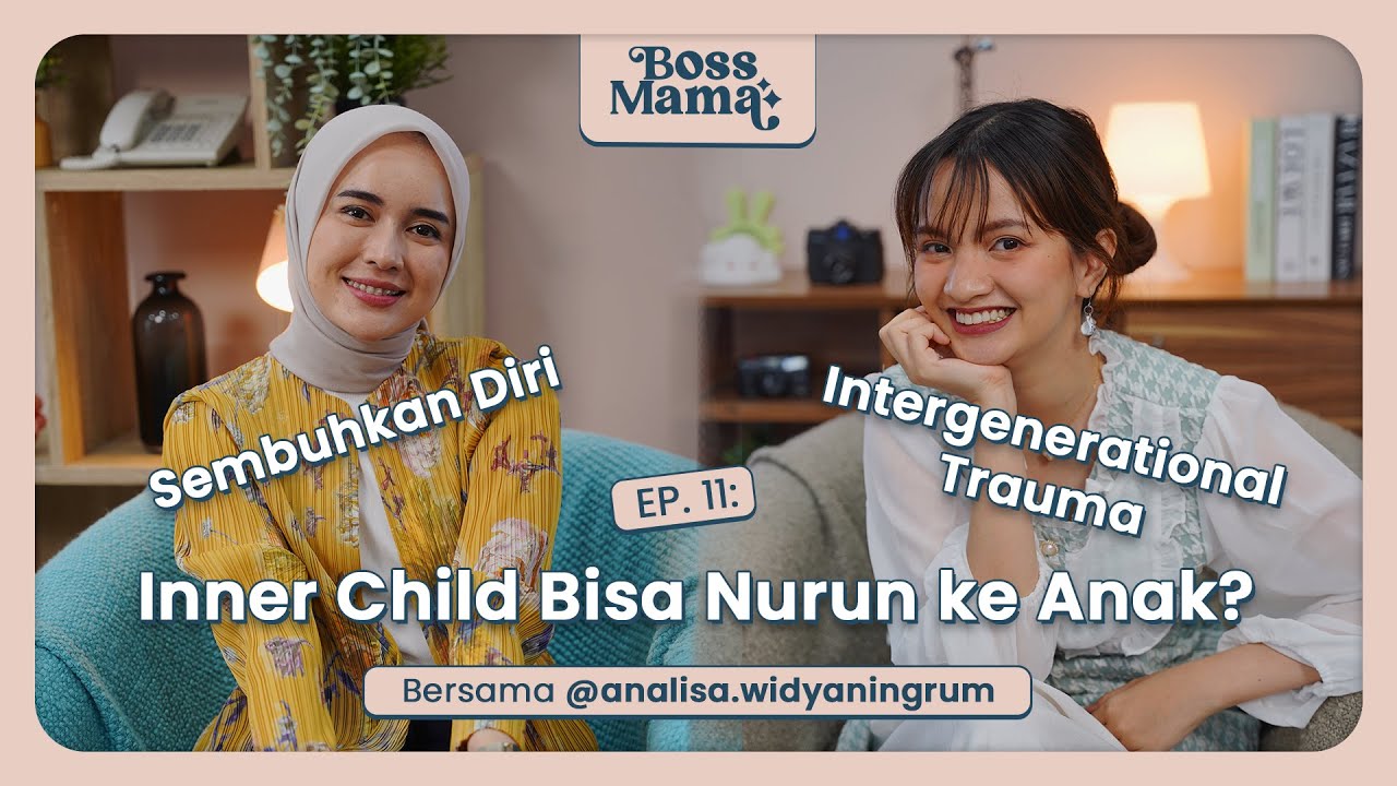 Inner Child Belum Pulih, Ngaruh ke Gaya Parenting? ft Analisa W | #BossMama Ep. 11