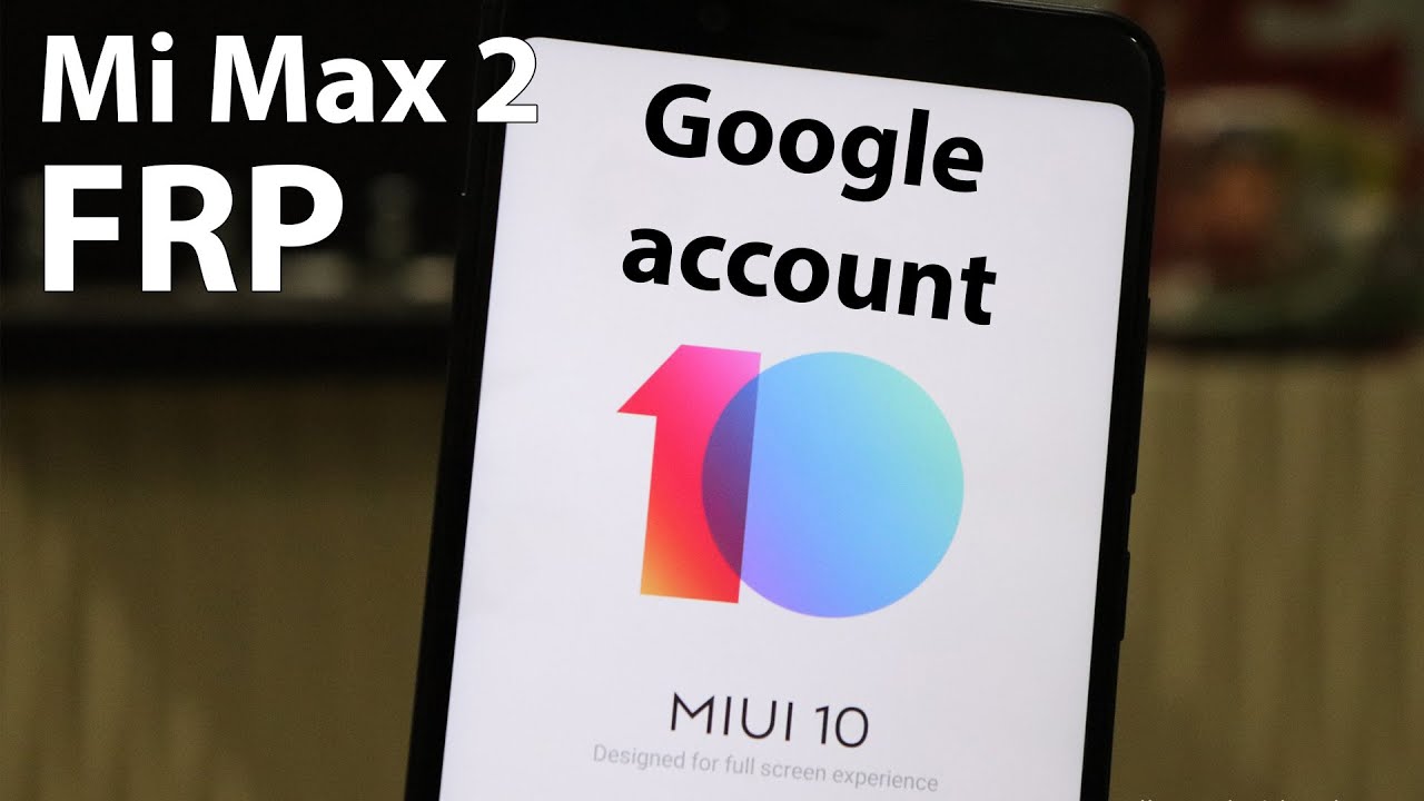 Обход гугл аккаунта  Mi MAx 2 Miui9, MIUI 10 FRP