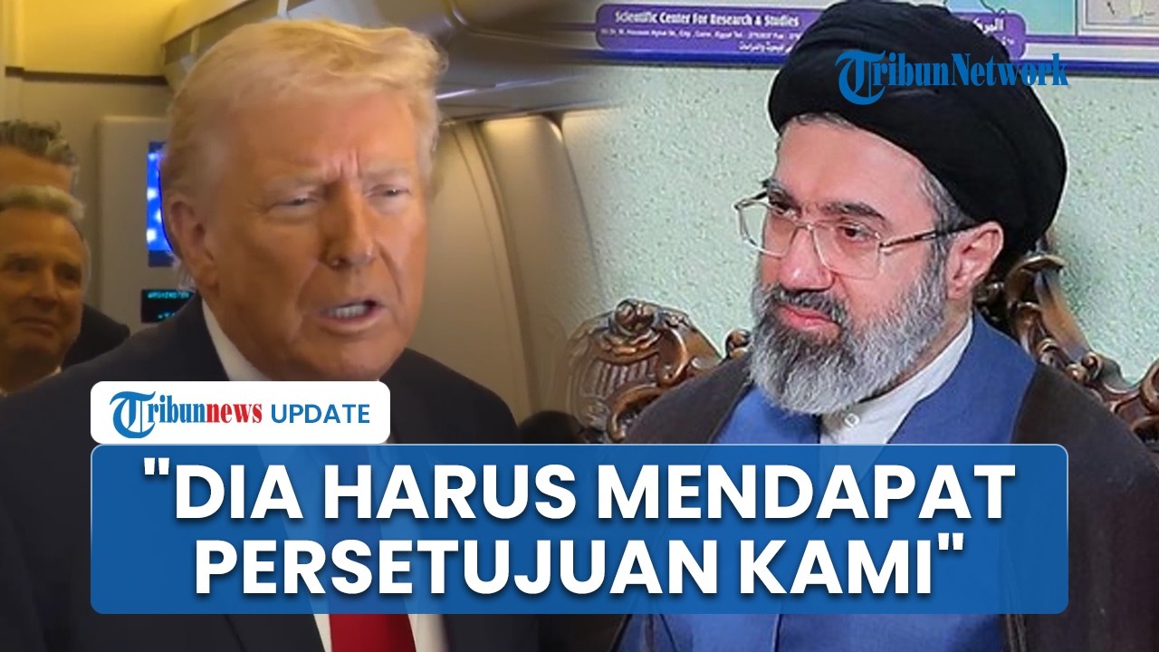 Trump Tegaskan Pemimpin Baru Iran Tak akan Bertahan Lama, Sebut Harus Ada Persetujuan Darinya